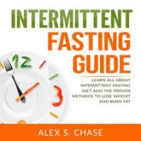 Intermittent_Fasting_Guide__Learn_All_About_Intermittent_Fasting_Diet_And_The_Proven_Methods_To